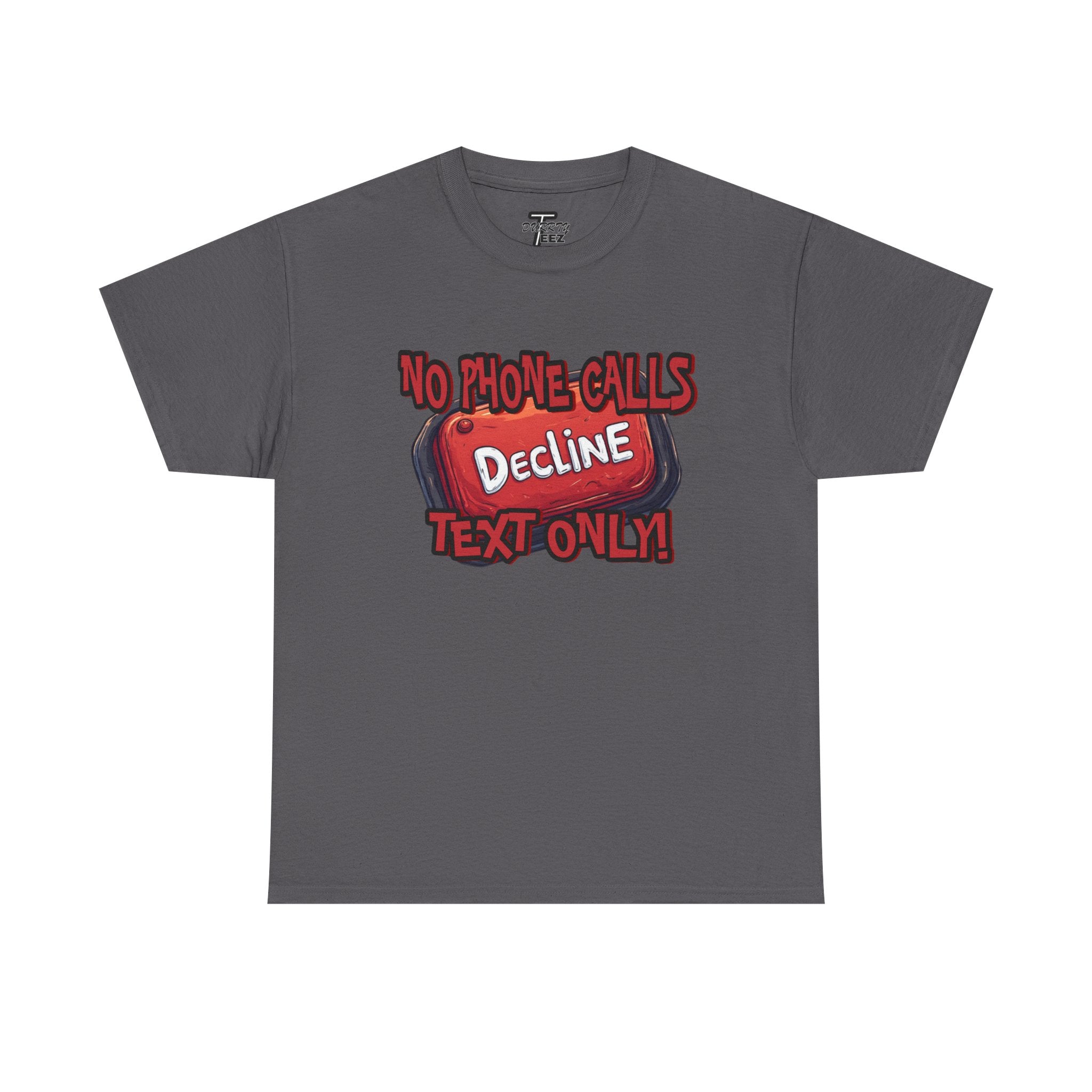 "Decline! No Phone Calls, Text Only" Graphic Tee
