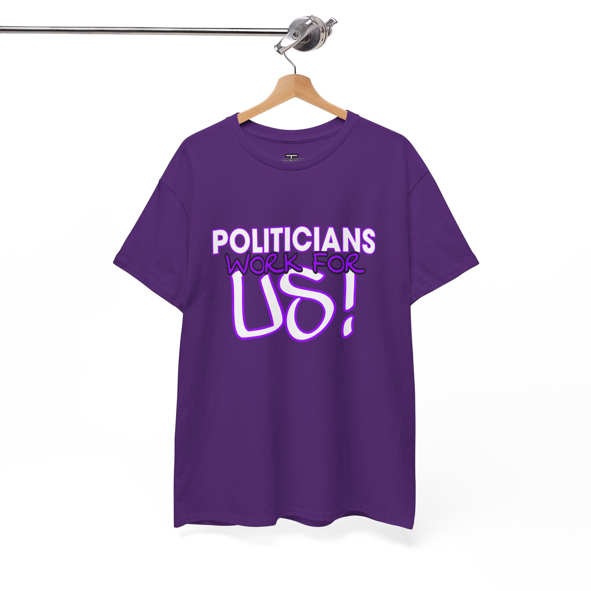 "Politicians Work For Us" Graphic Tee