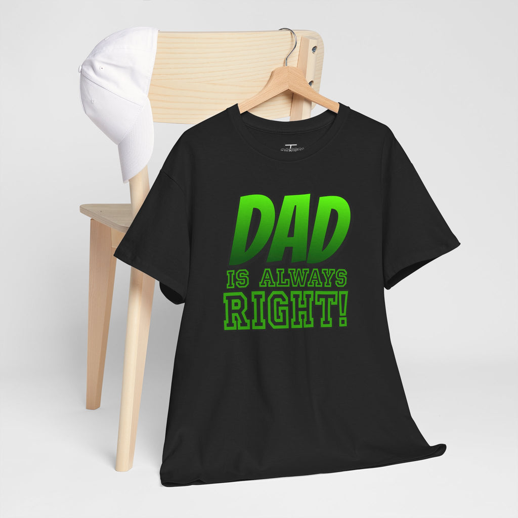 "Dad Is Always Right" Graphic Tee