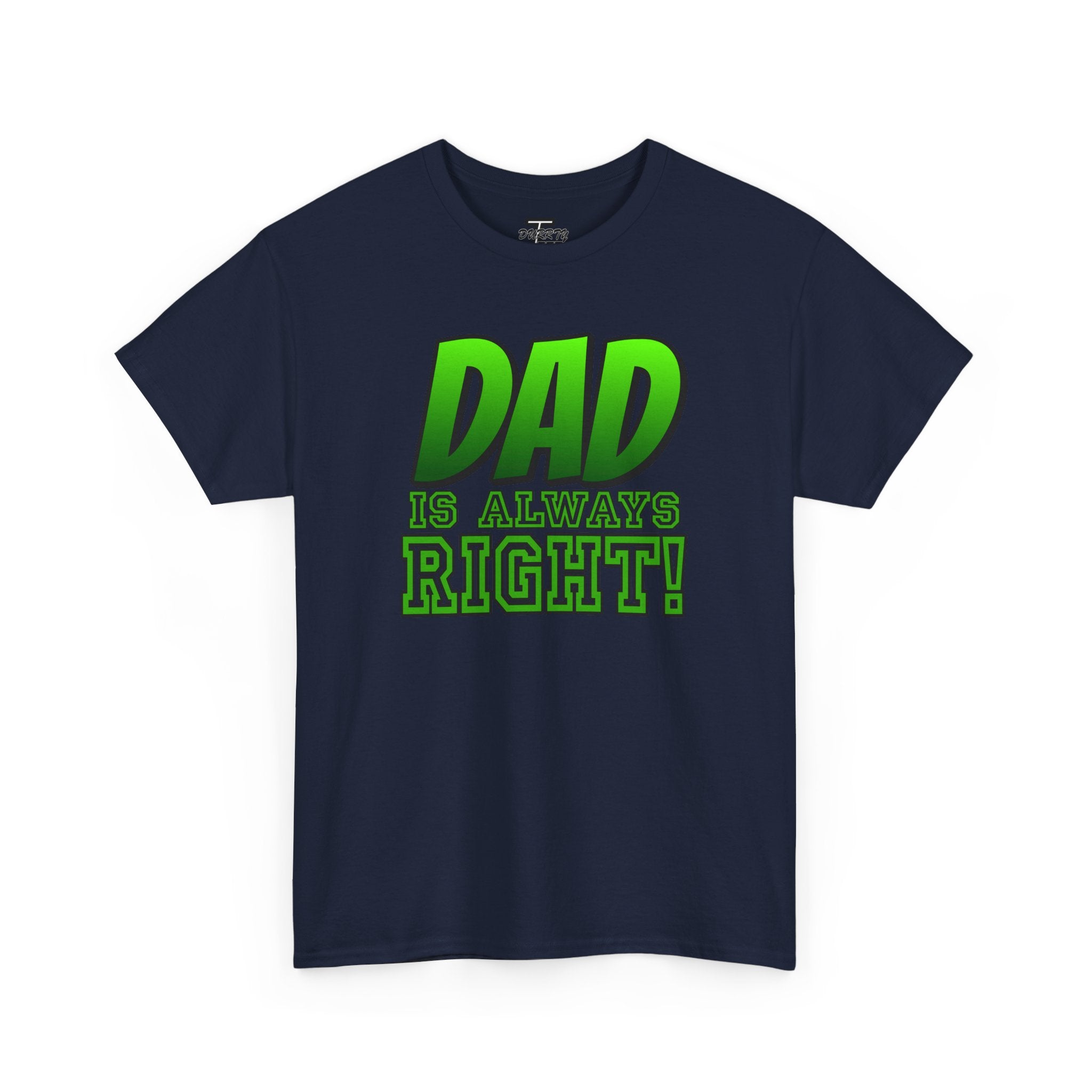 "Dad Is Always Right" Graphic Tee
