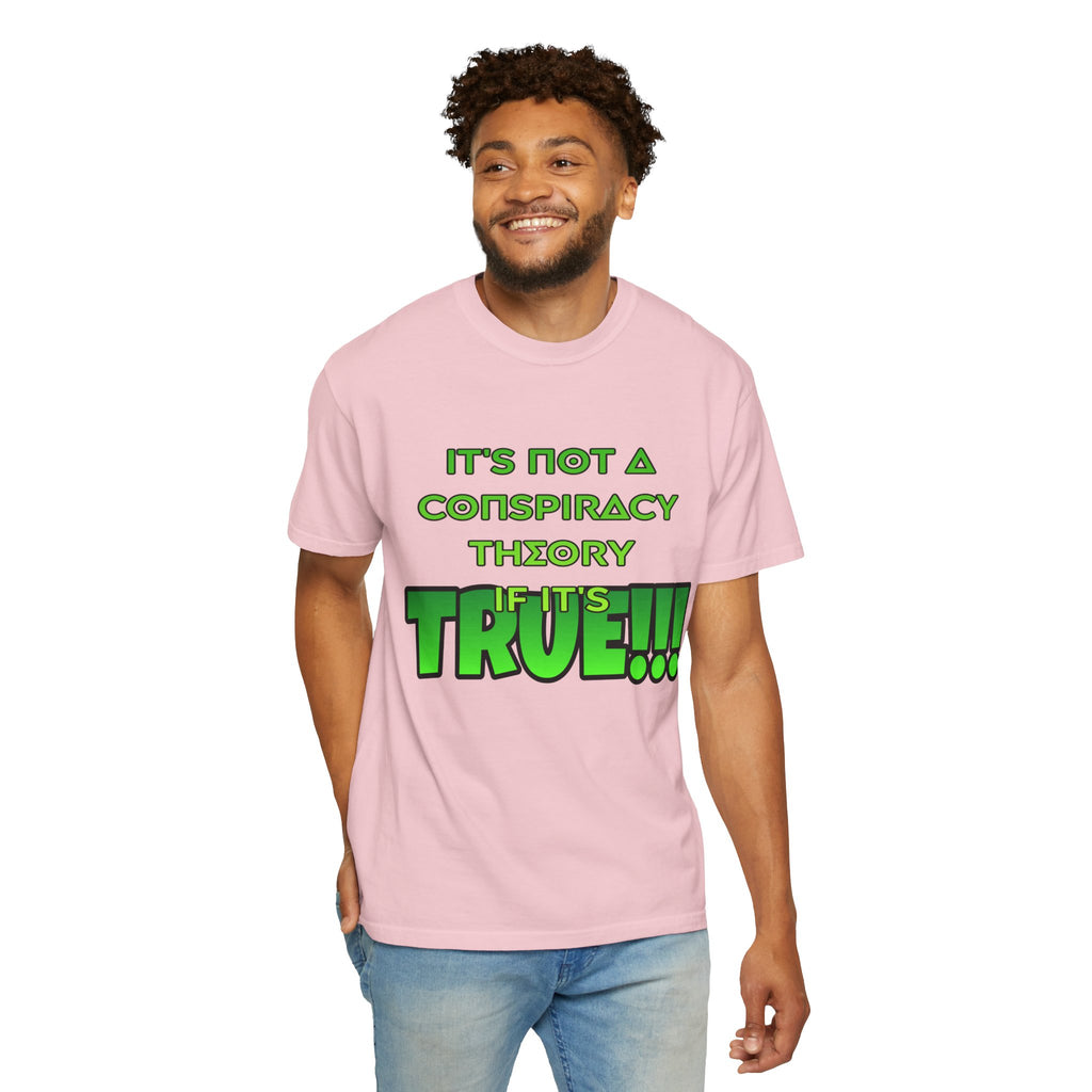 "It's Not a Conspiracy Theory If It's True!!!" Graphic Tee