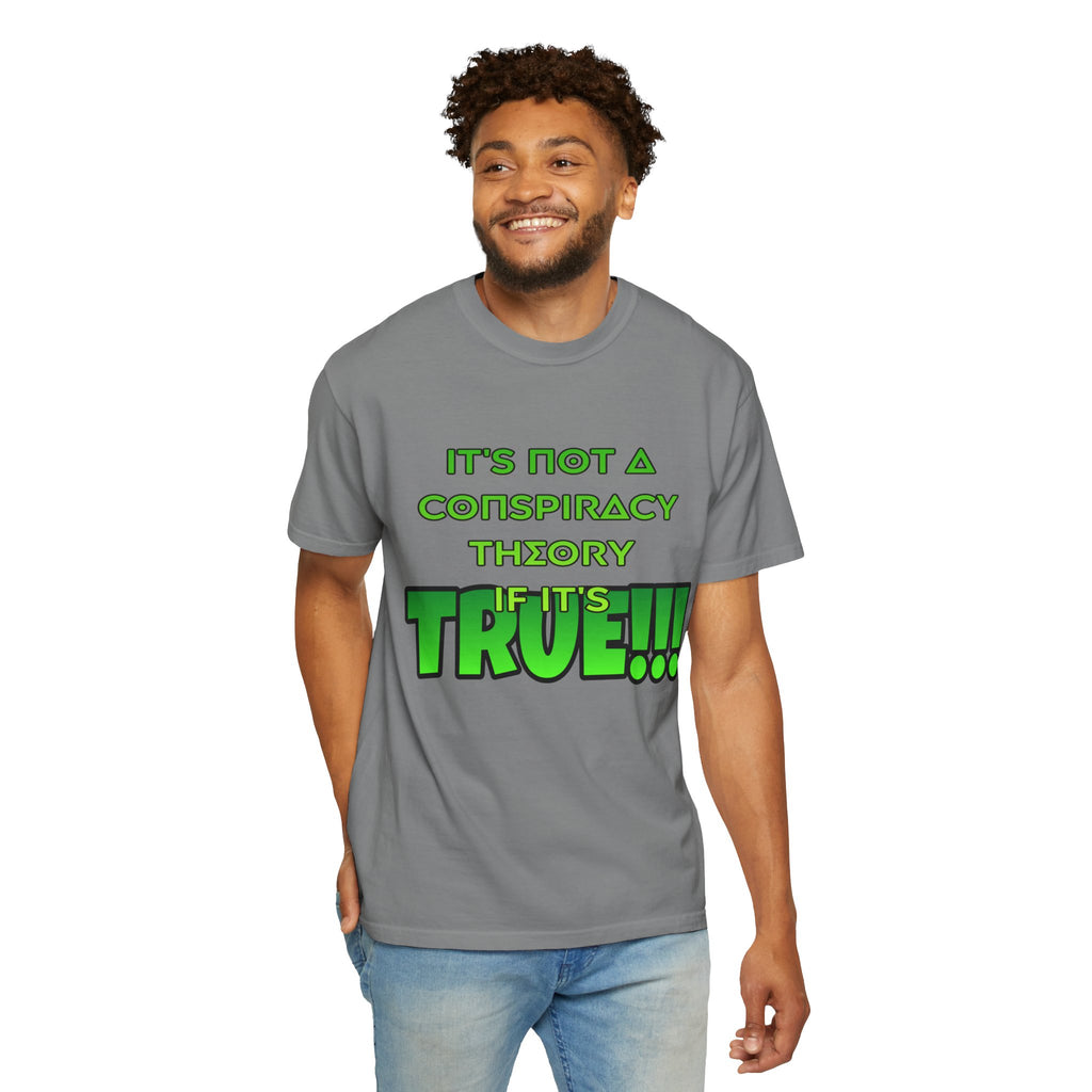 "It's Not a Conspiracy Theory If It's True!!!" Graphic Tee