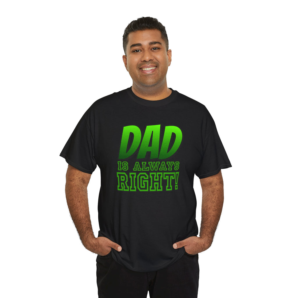 "Dad Is Always Right" Graphic Tee