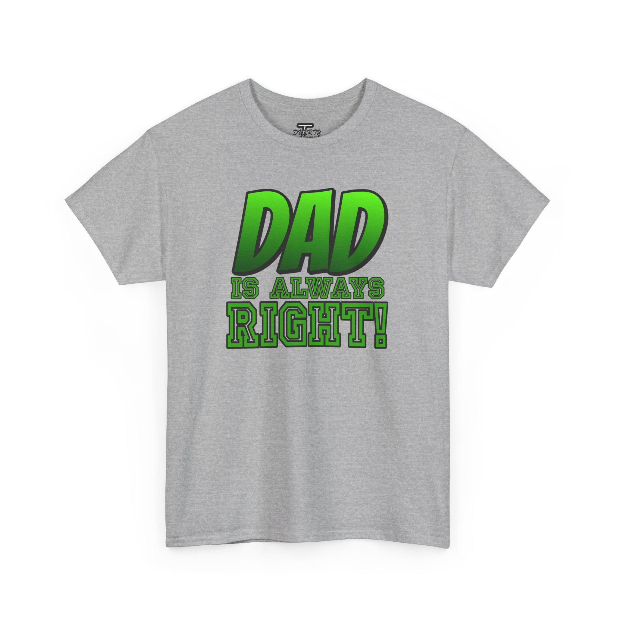 "Dad Is Always Right" Graphic Tee