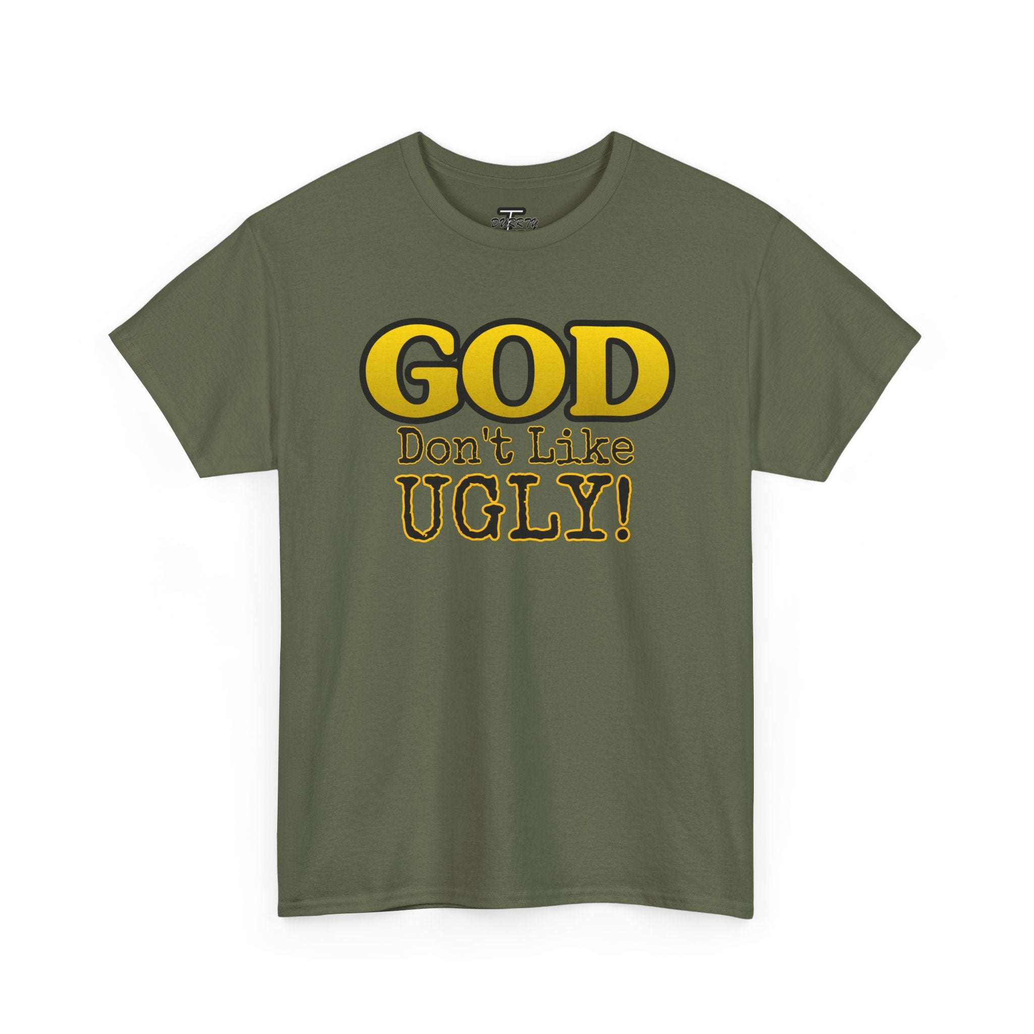 "GOD Don't Like UGLY!" Be Kind Graphic Tee