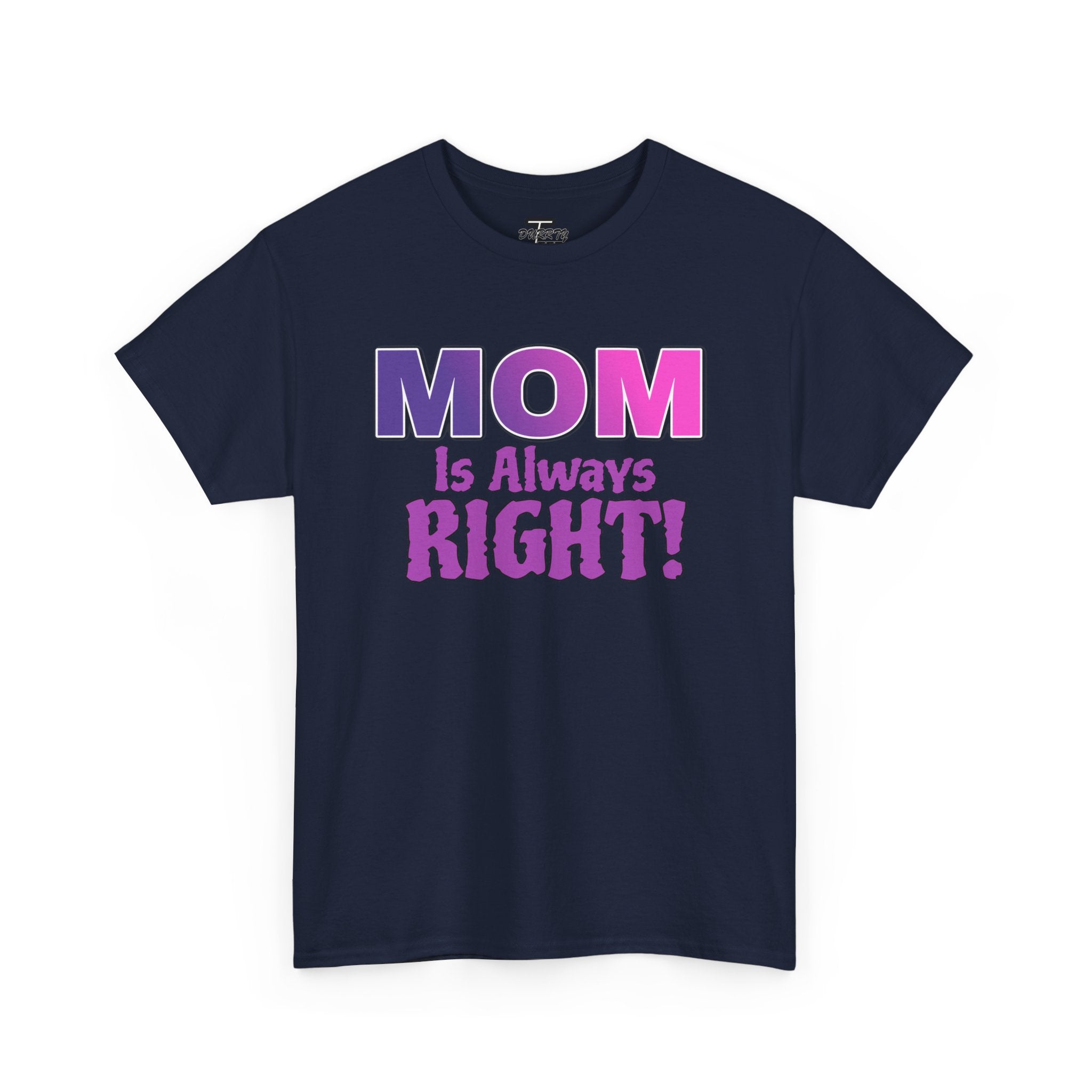 "Mom Is Always Right" Graphic Tee
