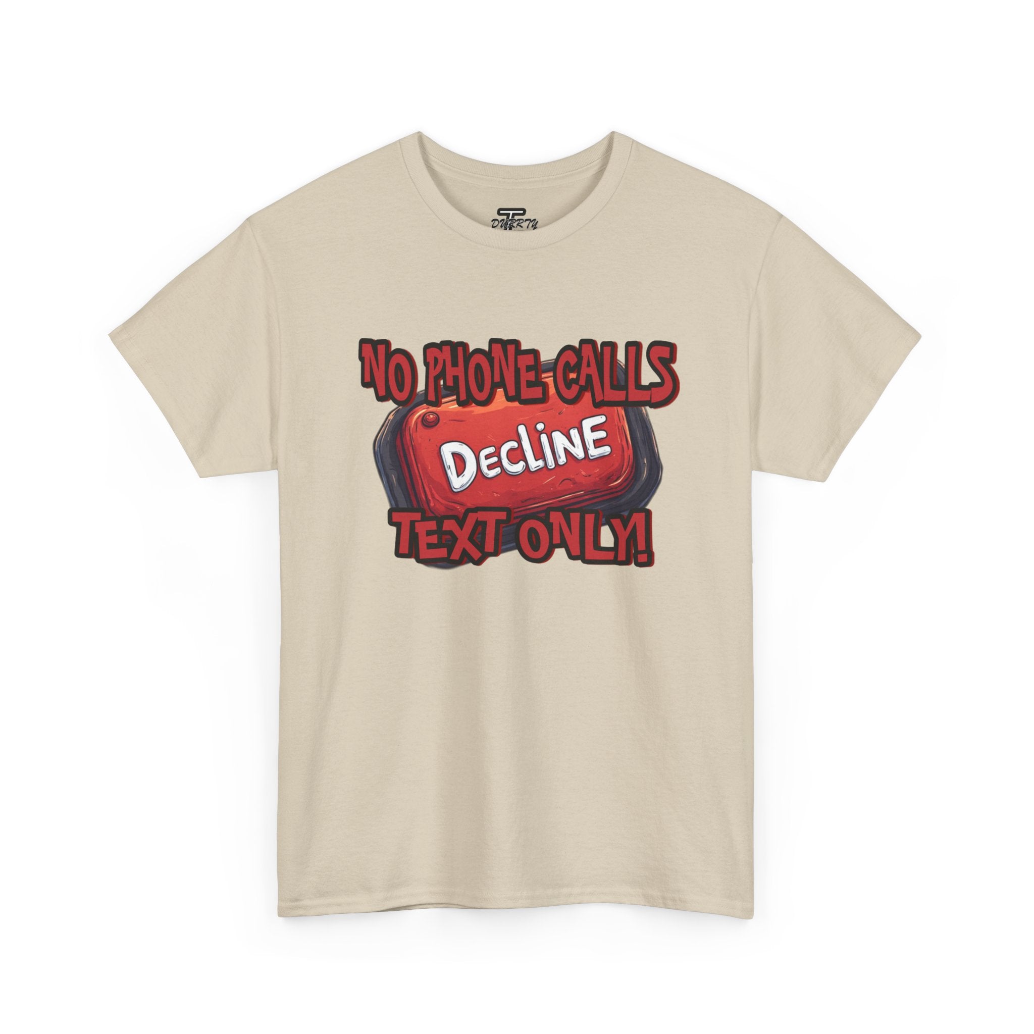 "Decline! No Phone Calls, Text Only" Graphic Tee