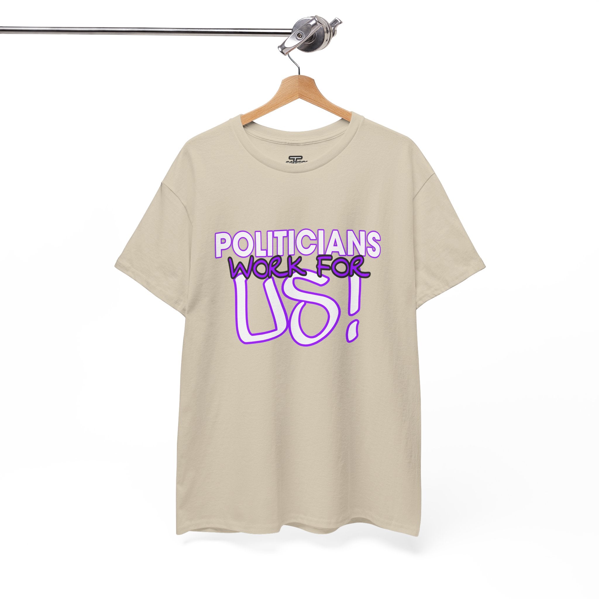 "Politicians Work For Us" Graphic Tee
