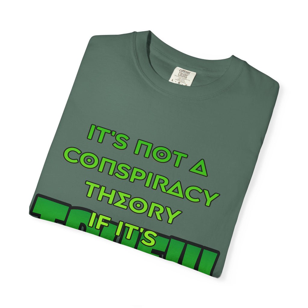 "It's Not a Conspiracy Theory If It's True!!!" Graphic Tee